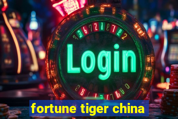 fortune tiger china